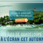 Guadeloupe. Les ïles de Guadeloupe à l’écran cet automne !